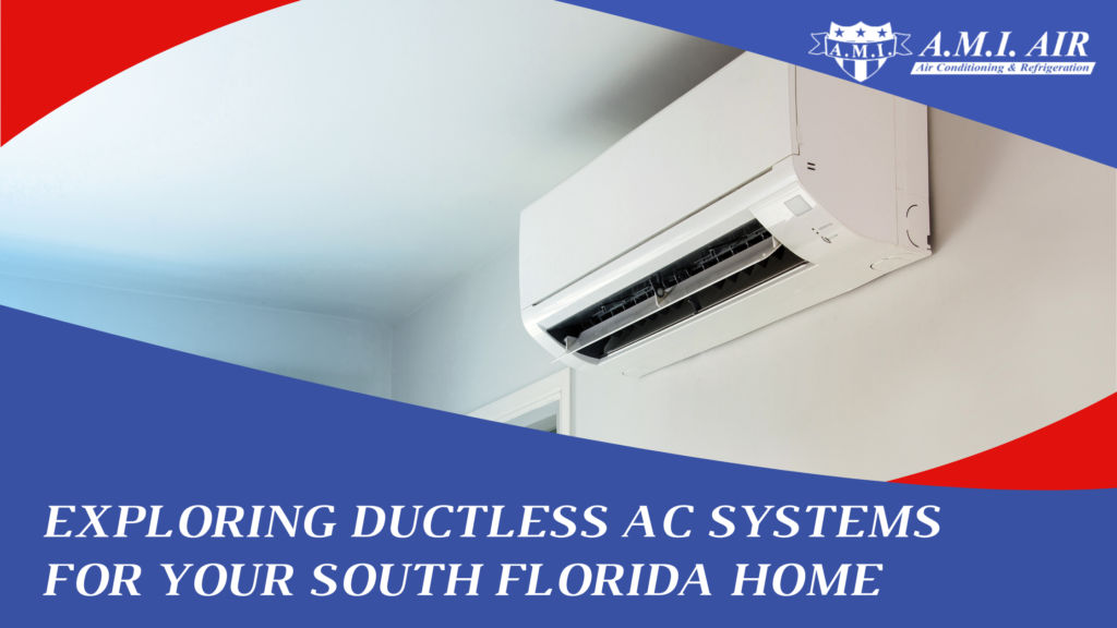 White text reads: Exploring Ductless AC Systems for Your South Florida Home with a photo of an air conditioning unit