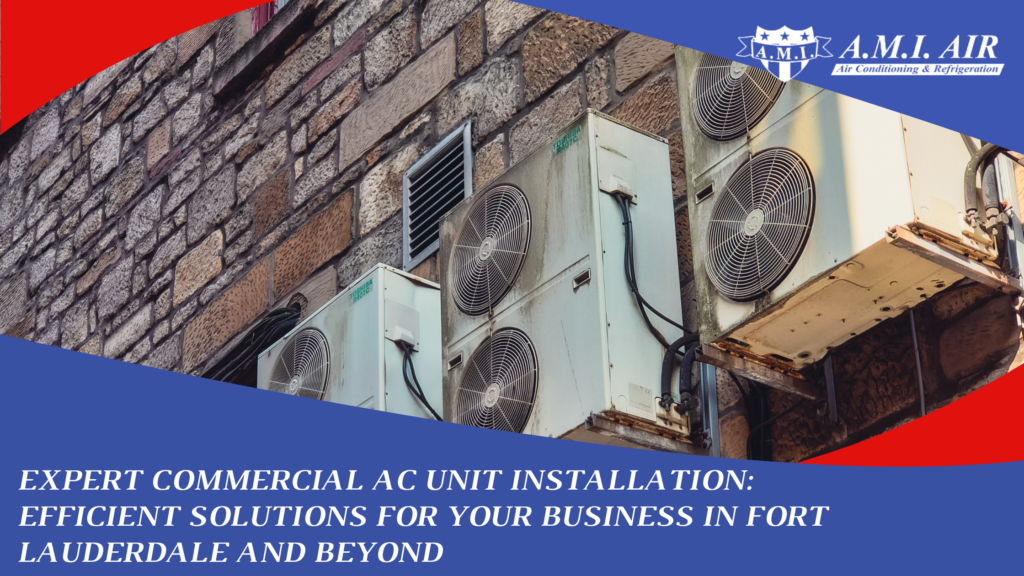White text reads: Expert Commercial AC Unit Installation: Efficient Solutions for Your Business in Fort Lauderdale and Beyond with a photo of ac units in the background