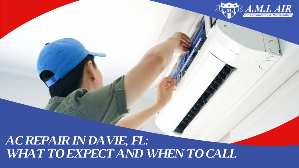 White text reads: AC Repair in Davie FL: What to Expect and When to Call with a photo of man repairing an ac unit