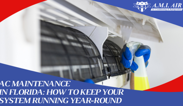 AC Maintenance in Florida: How to Keep Your System Running Year-Round